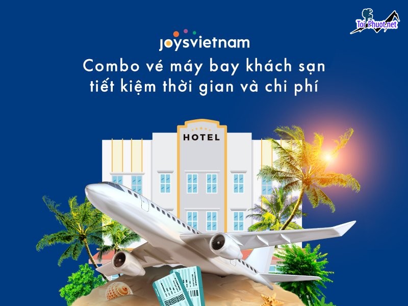 Kinh nghiệm săn Dịch vụ đặt combo khách sạn và vé máy bay giá ưu đãi (1)