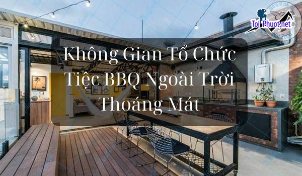 Kinh nghiệm tổ chức Dịch vụ tiệc nướng ngoài trời, BBQ tỉnh Thái Nguyên (1)