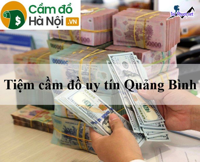 Tiệm Dịch vụ cầm đồ Đồng Hới Quảng Bình lãi suất thấp 1, Uy tín nhanh gọn bảo mật giá rẻ nhất tại đây (2)