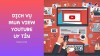 Top 5 dịch vụ tăng view giá rẻ chất Pleiku Gia Lai hiệu quả cao (3)
