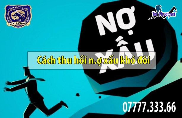 Top 5 dịch vụ đòi nợ thuê hợp pháp Đà Lạt Lâm Đồng giữ uy tín của Khách hàng